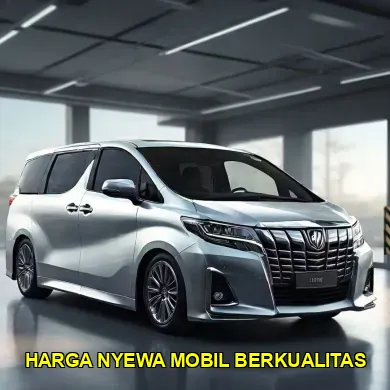 harga nyewa mobil berkualitas